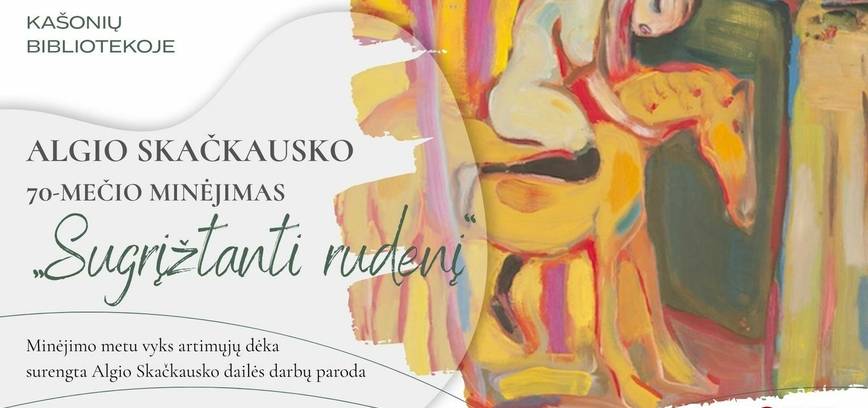 Dailininko Algio Skačkausko 70-mečio minėjimas „Sugrįžtanti rudenį“