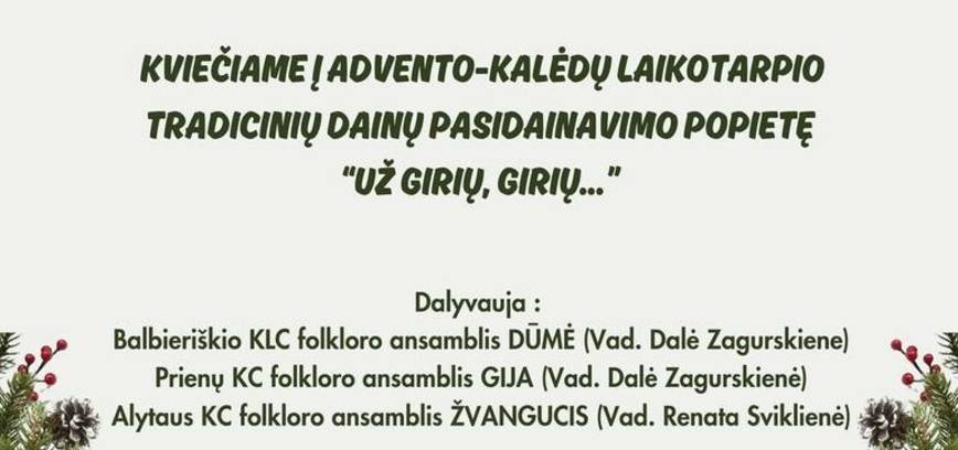 Advento-Kalėdų laikotarpio tradicinių dainų popietė „Už girių, girių…“