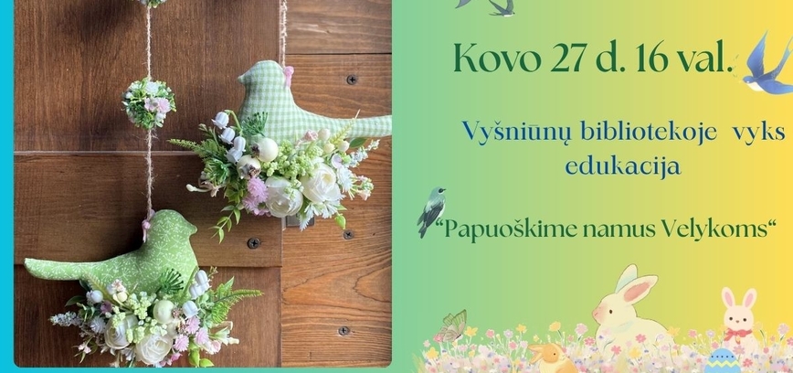 Edukacija „Papuoškime namus Velykoms“