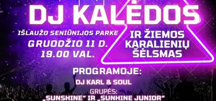Išlaužo Kalėdų eglės įžiebimo šventė „DJ Kalėdos ir sniego karalienių šėlsmas“