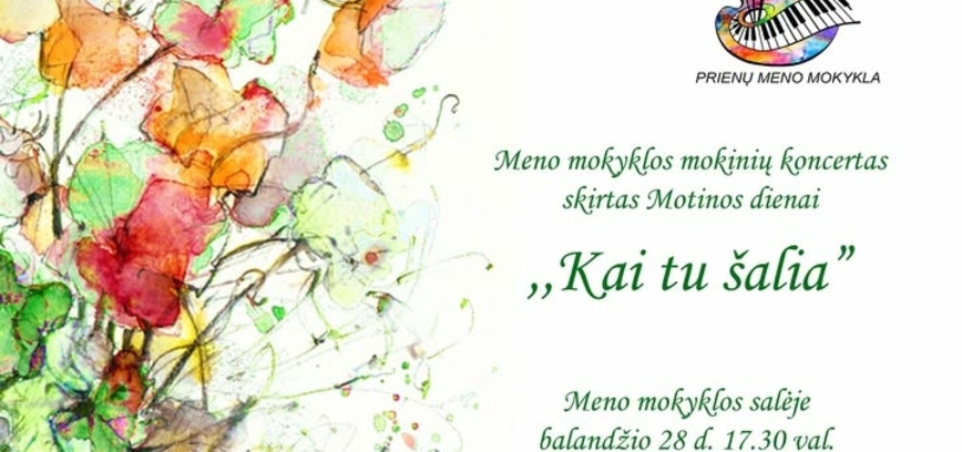 Mokyklos mokinių koncertas „Kai tu šalia“, skirtas Motinos dienai