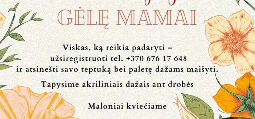 Edukacinis tapybos užsiėmimas „Nutapyk gėlę mamai“ su Gabija Gudauskaite