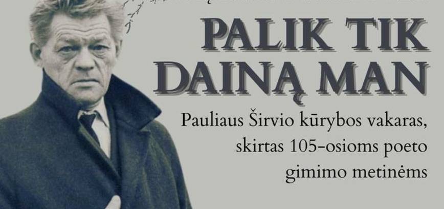 Pauliaus Širvio kūrybos vakaras „Palik tik dainą man“