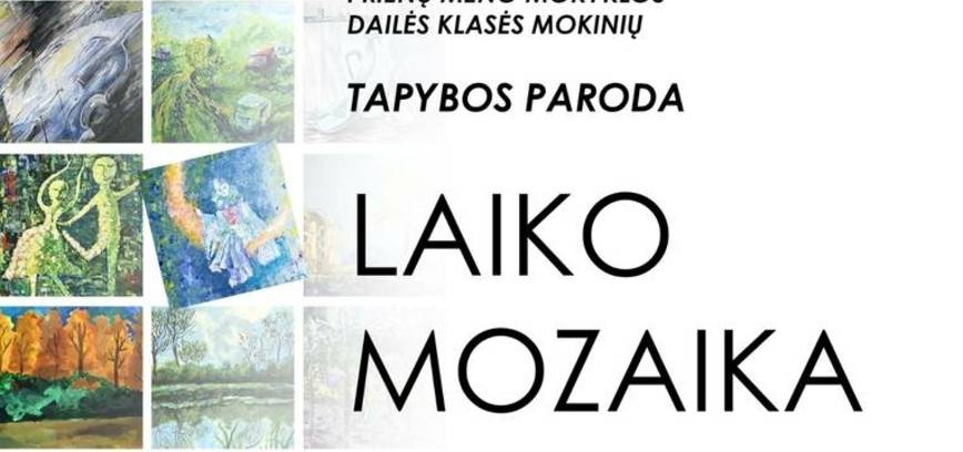 Prienų meno mokyklos dailės klasės mokinių tapybos darbų parodos „Laiko mozaika“ atidarymas