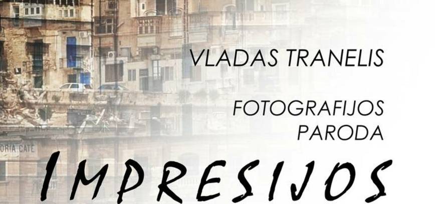 Vlado Tranelio fotografijos darbų parodos „Impresijos“ atidarymas