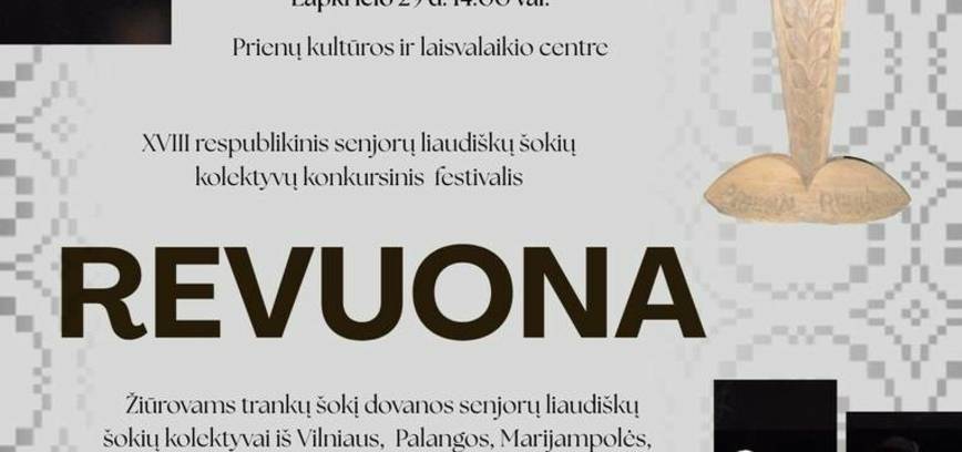 XVIII respublikinis senjorų liaudiškų šokių kolektyvų konkursinis festivalis „Revuona“