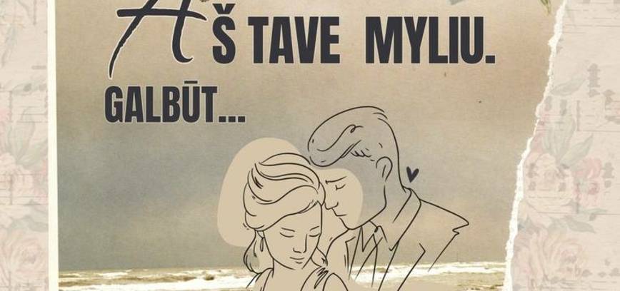 Teatralizuotas romantinės muzikos vakaras „Aš tave myliu. Galbūt…“