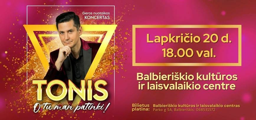 Atlikėjo Tonio geros nuotaikos koncertas „O tu man patinki!“