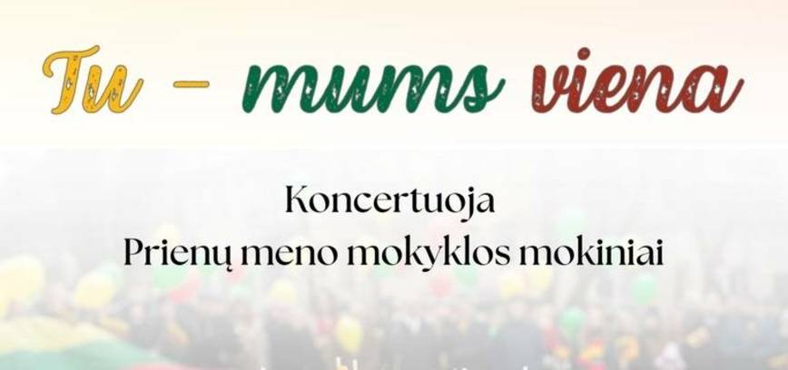 Празднование восстановления литовского государства «Ты один для нас» в Приенайской художественной школе.