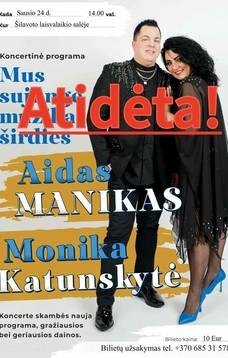 Atidėta! Atlikėjų Monikos Katunskytės ir Aido Maniko koncertinė programa „Mus sujungė muzika širdies“