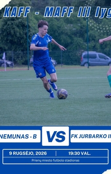 KAFF–MAFF III lygos futbolo rungtynės: FK ,,NEMUNAS-B“ – FK „JURBARKO IMSRĖ“