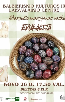 Kūrybinė edukacija „Margučių marginimas vašku“ su meno kūrėja Laima Saviščeviene