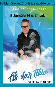 Atlikėjo Mariaus Petrausko koncertas „Aš dar tikiu“