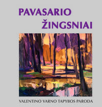 Valentino Varno tapybos darbų paroda „Pavasario žingsniai“