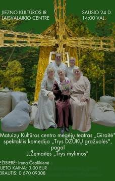 Matuizai Cultural Center Amateur Theater "Giraitė" performance (comedy) "Three Dzūk Beauties"