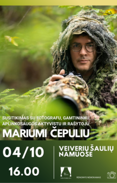 Susitikimas su fotografu, gamtininku, aplinkosaugos aktyvistu ir rašytoju Mariumi Čepuliu