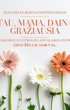Koncertas „Tau, Mama, daina gražiausia“, skirtas Motinos dienai