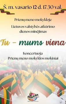 Празднование восстановления литовского государства «Ты один для нас» в Приенайской художественной школе.