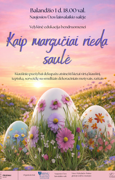 Velykinė edukacija bendruomenei „Kaip margučiai rieda saulė“