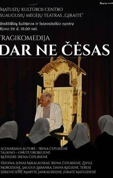 Matuizų kultūros centro suaugusiųjų mėgėjų teatro „Giraitė“ spektaklis „Dar ne čėsas“