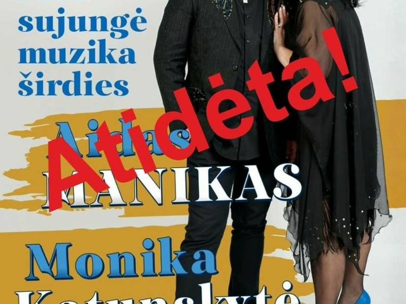 Atidėta! Atlikėjų Aido Maniko ir Monikos Katunskytės koncertas „Mus sujungė muzika širdies“