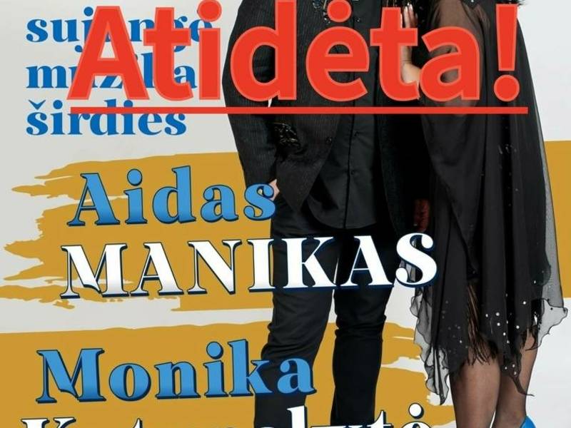 Atidėta! Atlikėjų Monikos Katunskytės ir Aido Maniko koncertinė programa „Mus sujungė muzika širdies“