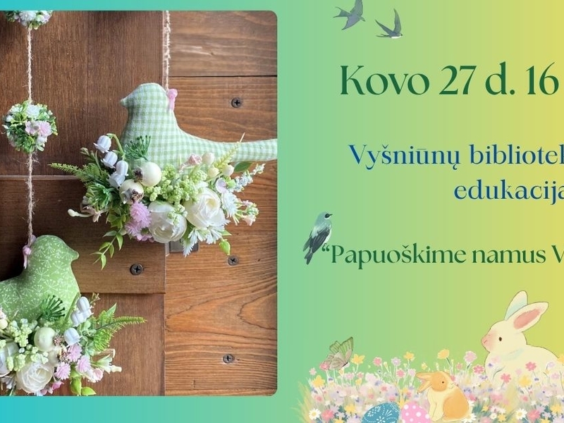 Edukacija „Papuoškime namus Velykoms“