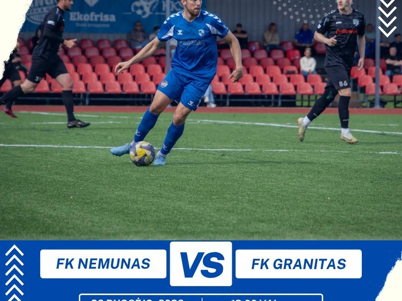 LFF II lygos futbolo varžybos: FK „Nemunas“ – FK „Granitas“ (Naujoji Vilnia)