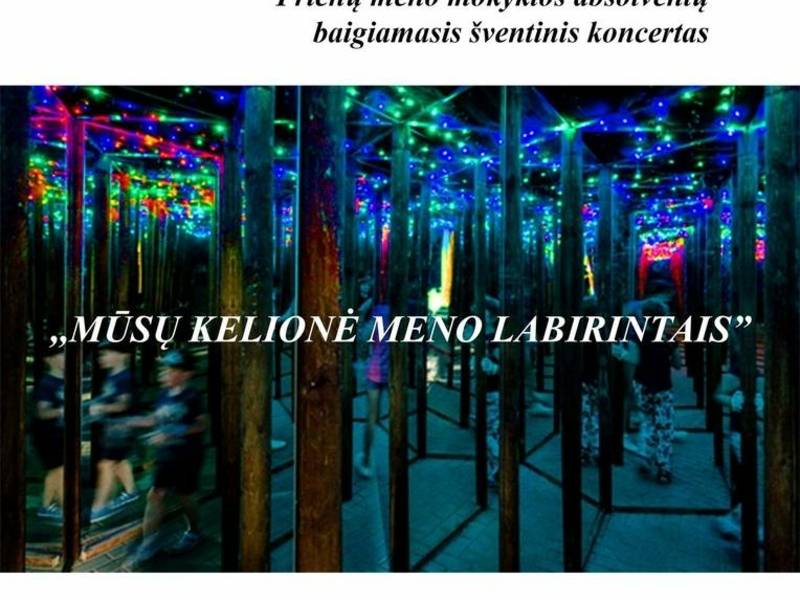 Выпускной праздничный концерт выпускников Пренайской школы искусств «Наше путешествие по лабиринтам искусства»