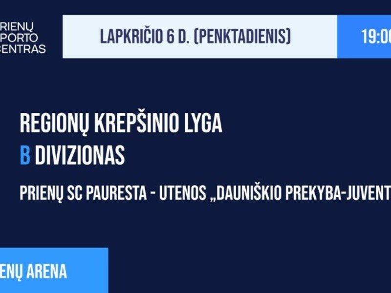 RKL B diviziono krepšinio rungtynės: „Prienų SC-Pauresta“ – Utenos „Dauniškio prekyba-Juventus“