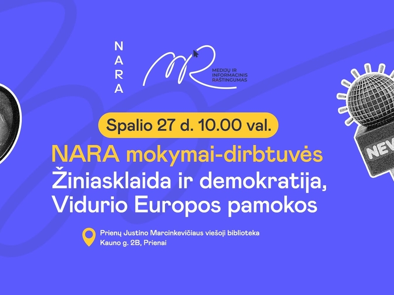  NARA mokymai-dirbtuvės tema „Žiniasklaida ir demokratija, Vidurio Europos pamokos“