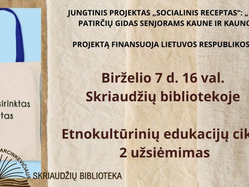 проекта «Социальный рецепт»: «Путеводитель по творческому опыту для пожилых людей Каунаса и Каунасского региона»