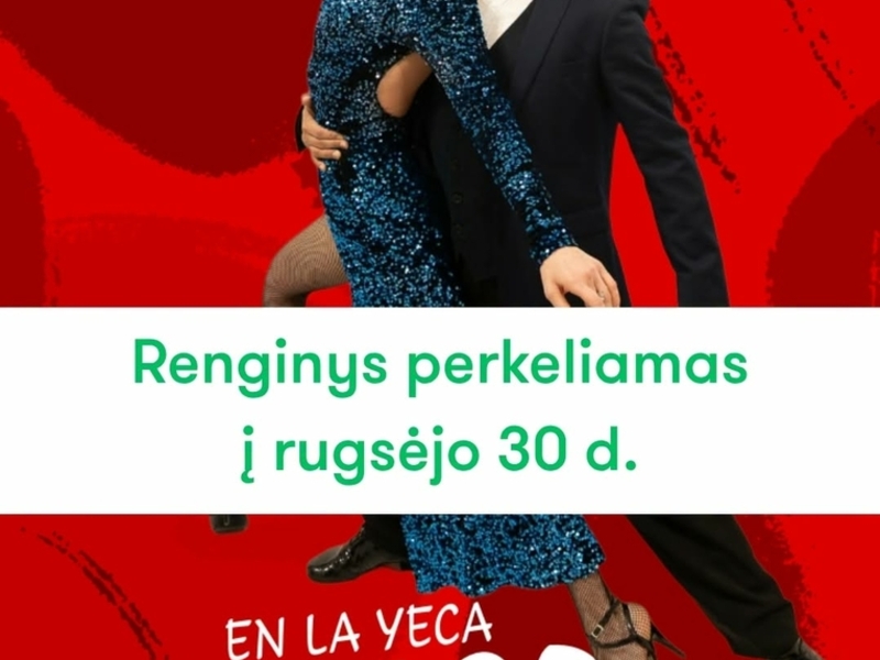 DĖMESIO! Vilniaus tango teatro pasirodymas TANGO EN LA YECA perkeliamas
