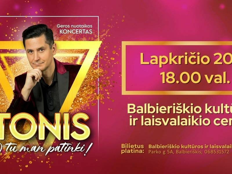 Atlikėjo Tonio geros nuotaikos koncertas „O tu man patinki!“