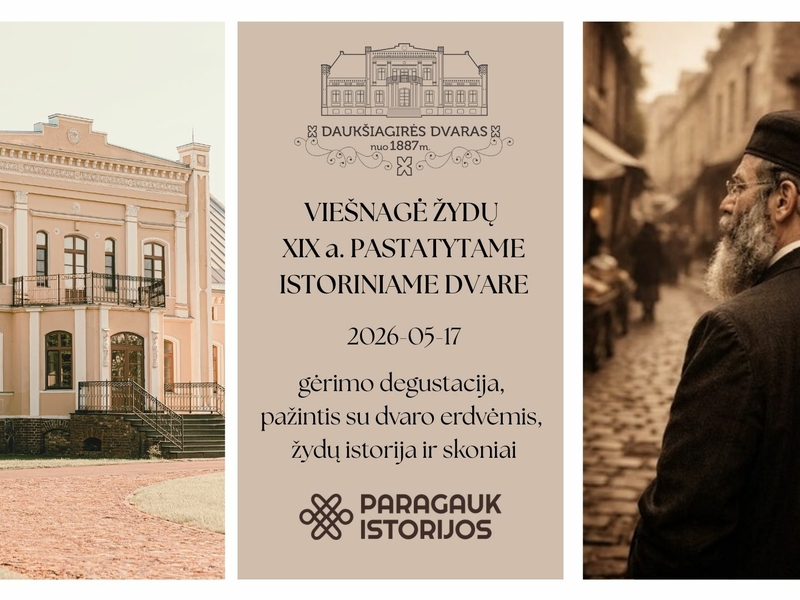 Viešnagė XLX a. žydų pastatytame istoriniame Daukšiagirės dvare